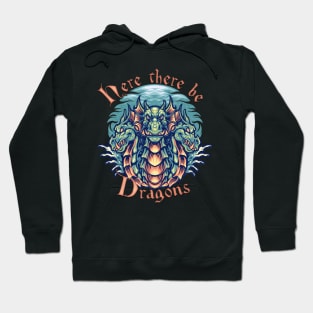 Here there be Dragons Hoodie